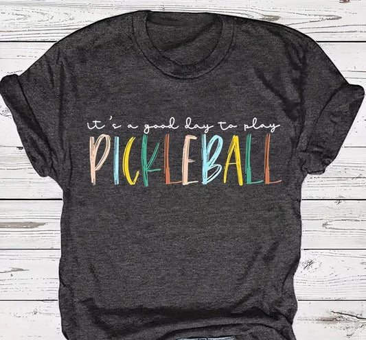 T-shirt "It's a good day to play pickleball "