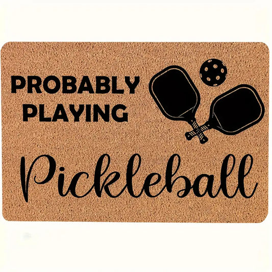 Door Mat "Probably Playing Pickleball"